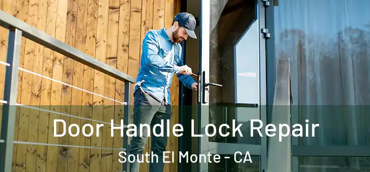 Door Handle Lock Repair South El Monte - CA