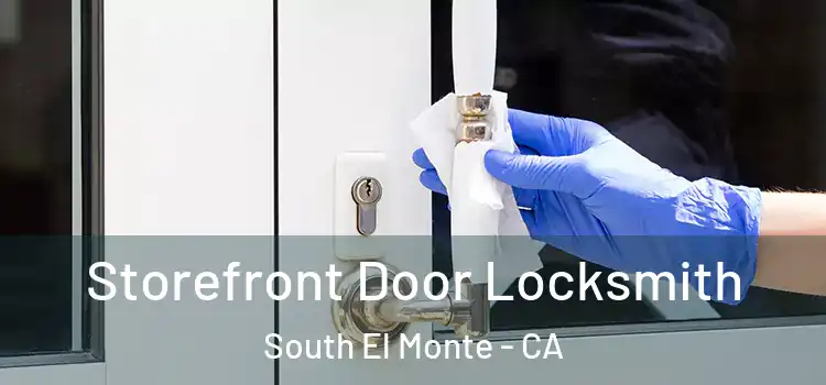 Storefront Door Locksmith South El Monte - CA