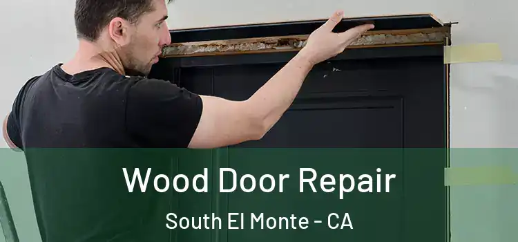 Wood Door Repair South El Monte - CA
